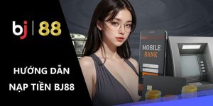 Nạp tiền Bj88